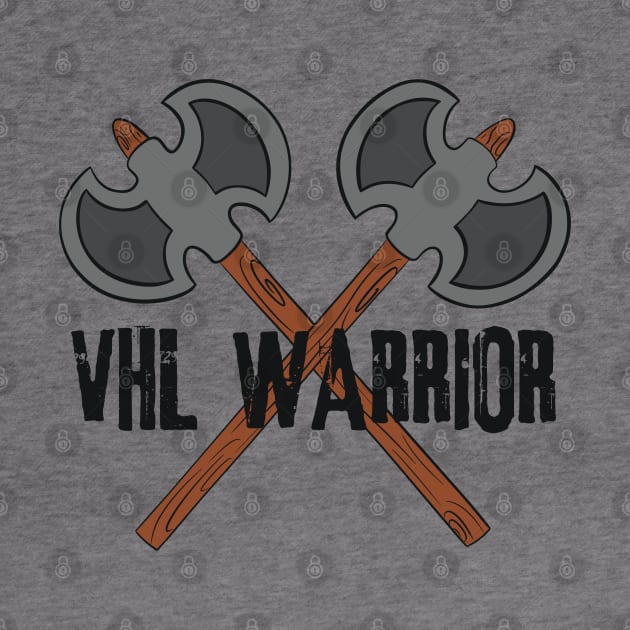 VHL Warrior - Von Hippel-Lindau Disease Design - Battle Axes by Funky Chik’n